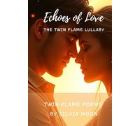 Echoes of Love: The Twin Flame Lullaby (Love/Wedding Vows Poems)