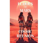 ECHOES OF MARS - A COSMIC REUNION: A Science Fiction Lesbian Romance of Second Chances, Space Exploration, and Love Beyond the Stars