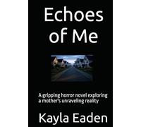 Echoes of Me: A gripping horror novel exploring a mother's unraveling reality