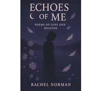 Echoes Of Me: Poems of Loss, Love, and Healing