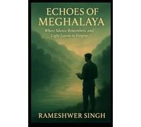 ECHOES OF MEGHALAYA: Where Silence Remembers, and Light Learns to Forgive.
