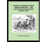 Echoes Of Moore County North Carolina: The Hancock And Williams Family Saga