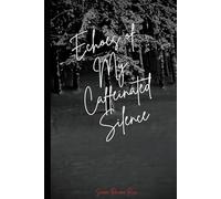Echoes of My Caffeinated Silence