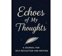 Echoes of My Thoughts: A Creative Journal