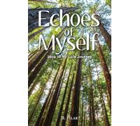 Echoes of Myself: Book of My Life Journey