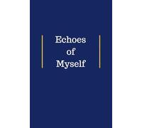 Echoes of Myself: The Quiet Search of Who I Am: A Reflective Journal for Emotional Healing