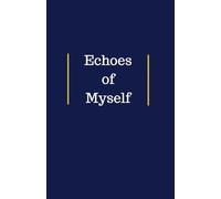 Echoes of Myself: The Quiet Search of Who I Am: A Reflective Journal for Emotional Healing