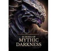 Echoes of Mythic Darkness: A Dark Fantasy Adult Coloring Book of Mythic Creatures, Ages 16 ;+18, Shadow Beings, and Gothic Legends for Relaxation and ... coloring book intricate coloring pages