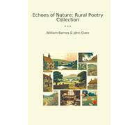 Echoes of Nature: Rural Poetry Collection (Classic Books)