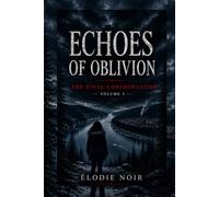 ECHOES OF OBLIVION: The Final Confrontation: Volume 3