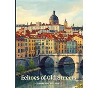 Echoes of Old Streets: A Premium Adult Coloring Book Featuring European Architecture, Historic Cities, and Iconic Bridges