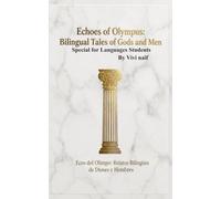 Echoes of Olympus: Bilingual Tales of Gods and Men: Special for Languages Students By Vivi naïf (Bilingual Spanish/English short stories)