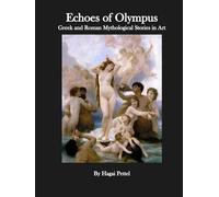 Echoes of Olympus - Gr nd Roman Mythological Stories in Art (A Timeless Collection of Stories in Paint and Sculpture)