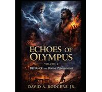 Echoes of Olympus - Volume 2: Defiance and Divine Punishment: Reimagined Greek Myths of Power, Pride, and Human Endurance (Echoes of Olympus - Greek Myths Retold for the Modern Mind)