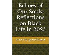 Echoes of Our Souls: Reflections on Black Life in 2025