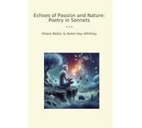 Echoes of Passion and Nature: Poetry in Sonnets (Classic Books)