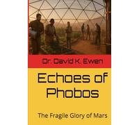 Echoes of Phobos: The Fragile Glory of Mars (Science Fiction Adventures in Space Voyages and Time Travel)