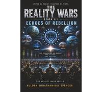 Echoes of Rebellion: Book Three of The Reality Wars