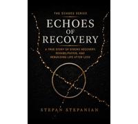 Echoes of Recovery: A True Story of Stroke Recovery, Rehabilitation, And Rebuilding Life After Loss (The Echoes Series)