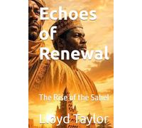 Echoes of Renewal: The Rise of the Sahel (Echoes of Africa)