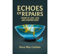 Echoes of Repairs: Poems of Love, Loss and Starting Over (Poetry and Short Stories)
