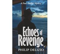 Echoes of Revenge: A Paul Phillips Mystery