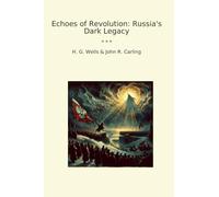 Echoes of Revolution: Russia's Dark Legacy (Classic Books)