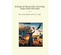Echoes of Rural Life: Farming Tales from the Past (Classic Bundles)
