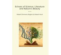 Echoes of Science: Literature and Nature's Beauty (Classic Books)