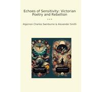 Echoes of Sensitivity: Victorian Poetry and Rebellion (Classic Books)