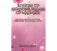 Echoes of Shadows: Flames of Madness: The Story Beyond the Codex: Where Every Scar Holds a Story (The Madralis Mythara Of Hatteria)