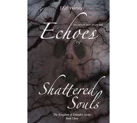 Echoes of Shattered Souls: The Kingdom of Zolandra Series. Book 3