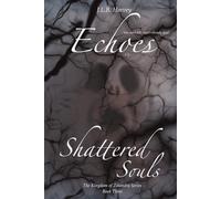 Echoes of Shattered Souls: The Kingdom of Zolandra Series. Book 3