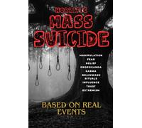 Echoes of Silence: A Global History of Mass Suicide Events: 3 (Mysteries That Have Puzzled Humanity for Centuries)