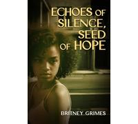 ECHOES OF SILENCE, SEEDS OF HOPE