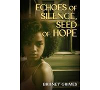 ECHOES OF SILENCE, SEEDS OF HOPE