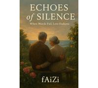 Echoes of Silence: Where Words Fail, Love Endures