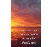 Echoes of Solitude - A Journal of Shared Silence