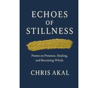 Echoes of Stillness: A Book of Healing, Presence, and Becoming.