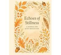 Echoes of Stillness: A Journal for Quiet Reflection