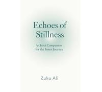 Echoes of Stillness: A Quiet Companion for the Inner Journey