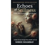 Echoes of Stillness: Where the Soul Listens Beyond the Noise Series IX