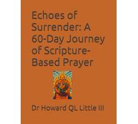 Echoes of Surrender: A 60-Day Journey of Scripture-Based Prayer