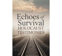 Echoes of Survival: Holocaust Testimonies