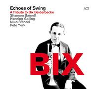 Echoes Of Swing - Bix: A Tribute