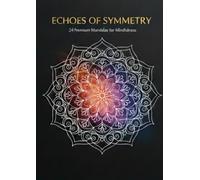 Echoes of Symmetry: 15 Premium Mandalas for Mindfulness: An Intricate Linear Mandala Coloring Book for Stress Relief and Relaxation