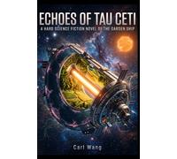 ECHOES OF TAU CETI: A Hard Science Fiction Novel of the Garden Ship