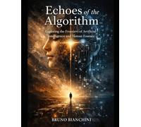 Echoes of the Algorithm: Exploring the Frontiers of Artificial Intelligence and Human Essence