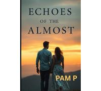 Echoes of the Almost (Fist book of The Soul Remembers Series)