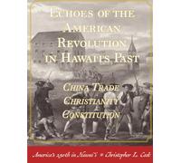 Echoes of the American Revolution in Hawai‘i’s Past: Pacific Fur Trade - Christianity - Constitution